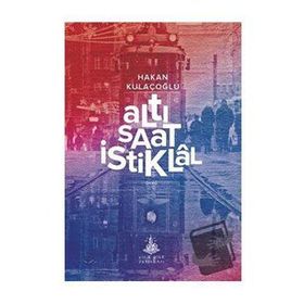 Altı Saat İstiklal - Hakan Kulaçoğlu