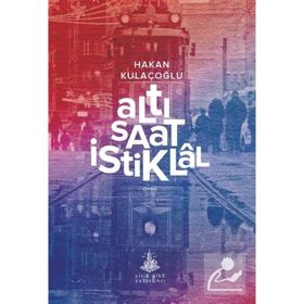 Altı Saat İstiklal - Hakan Kulaçoğlu