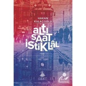 Altı Saat İstiklal - Hakan Kulaçoğlu