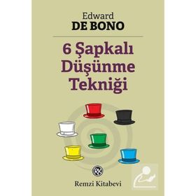 Altı Şapkalı Düşünme Tekniği - Edward De Bono