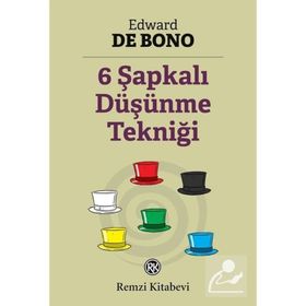 Altı Şapkalı Düşünme Tekniği - Edward De Bono