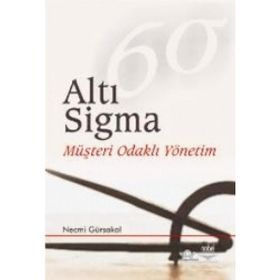 ALTI SIGMA (MÜŞTERİ ODAKLI YÖNETİM) - NECMI GÜRSAKAL