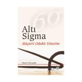 ALTI SIGMA (MÜŞTERİ ODAKLI YÖNETİM) - NECMI GÜRSAKAL