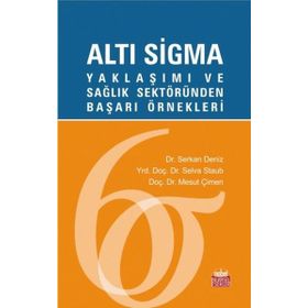 Alti Sigma Yaklaşımı ve Sağlık Sektöründen Başarı Örnekleri Nobel Bilimsel Eserler