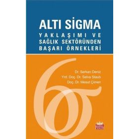 Alti Sigma Yaklaşımı ve Sağlık Sektöründen Başarı Örnekleri Nobel Bilimsel Eserler