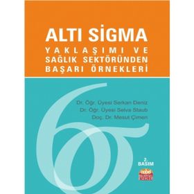 Alti Sigma Yaklaşımı ve Sağlık Sektöründen Başarı Örnekleri Nobel Bilimsel Eserler