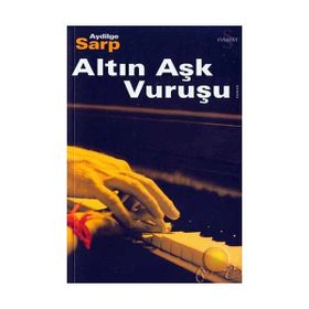 Altın Aşk Vuruşu - Aydilge Sarp