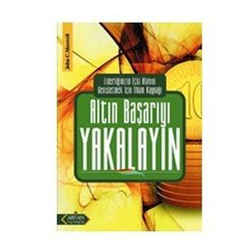 ALTIN BAŞARIYI YAKALAYIN LİDERLİĞİNİZİN ETKI ALANINI GENİŞLETMEK İÇİN İLHAM KAYNAĞI - JOHN C. MAXWELL