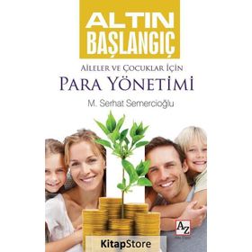 Altın Başlangıç Aileler ve Çocuklar İçin Para Yönetimi - uz m serhat semercioglu