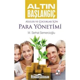 Altın Başlangıç Aileler ve Çocuklar İçin Para Yönetimi - uz m serhat semercioglu