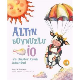 Altın Boynuzlu İO ve Düşler Kenti İstanbul - Sevim Yeşim Dizdaroğlu