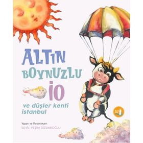 Altın Boynuzlu İO ve Düşler Kenti İstanbul - Sevim Yeşim Dizdaroğlu