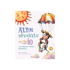 Altın Boynuzlu İO ve Düşler Kenti İstanbul - Sevim Yeşim Dizdaroğlu