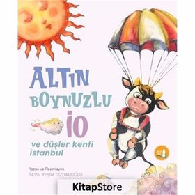 Altın Boynuzlu İO ve Düşler Kenti İstanbul - Sevim Yeşim Dizdaroğlu