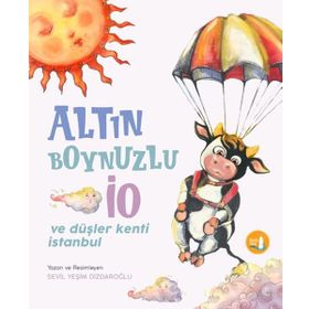 Altın Boynuzlu İO ve Düşler Kenti İstanbul - Sevim Yeşim Dizdaroğlu