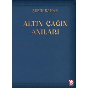 Altın Çağın Anıları - Şefik Kanar