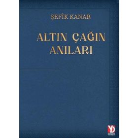 Altın Çağın Anıları - Şefik Kanar