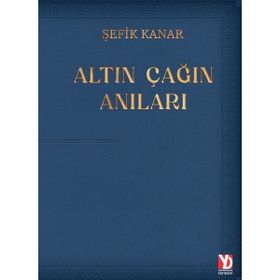 Altın Çağın Anıları - Şefik Kanar