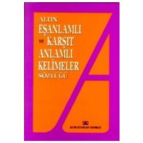 Altın Eş Anlamlı ve Karşıt Anlamlı Kelimeler Sözlüğü - Emine Kandemir