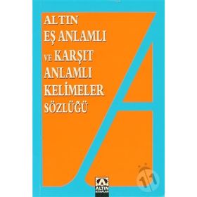 Altın Eş Anlamlı ve Karşıt Anlamlı Kelimeler Sözlüğü - Emine Kandemir