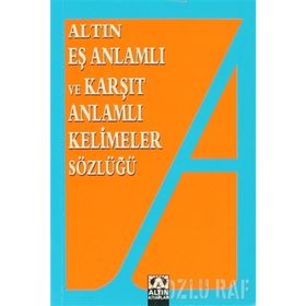 Altın Eş Anlamlı ve Karşıt Anlamlı Kelimeler Sözlüğü - Emine Kandemir