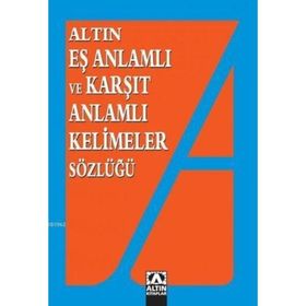 Altın Eş Anlamlı ve Karşıt Anlamlı Kelimeler Sözlüğü - Emine Kandemir