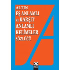 Altın Eş Anlamlı ve Karşıt Anlamlı Kelimeler Sözlüğü - Emine Kandemir