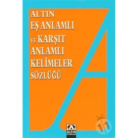 Altın Eş Anlamlı ve Karşıt Anlamlı Kelimeler Sözlüğü - Emine Kandemir