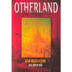ALTIN GÖLGELER ŞEHRİ / KIZIL KRALIN DÜŞÜ - TAD WILLIAMS