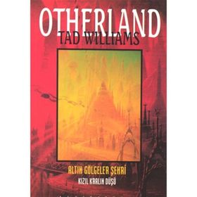 ALTIN GÖLGELER ŞEHRİ / KIZIL KRALIN DÜŞÜ - TAD WILLIAMS