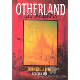 ALTIN GÖLGELER ŞEHRİ / KIZIL KRALIN DÜŞÜ - TAD WILLIAMS