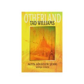 ALTIN GÖLGELER ŞEHRİ / KIZIL KRALIN DÜŞÜ - TAD WILLIAMS