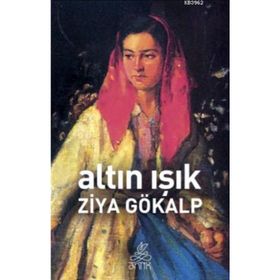 ALTIN IŞIK - ZIYA GÖKALP (ISBN:9786054309054)