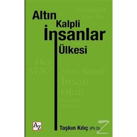 Altın Kalpli İnsanlar Ülkesi - Taşkın Kılıç