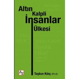 Altın Kalpli İnsanlar Ülkesi - Taşkın Kılıç