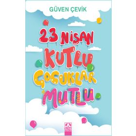 Altın Kitaplar 23 Nisan Kutlu Çocuklar Mutlu