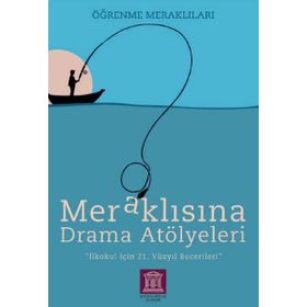 Altın Kitaplar Akademi Meraklısına Drama Atölyeleri Öğrenme Meraklıları İlkokul İçin 21.Yüzyıl Becerileri