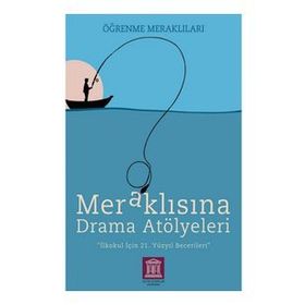 Altın Kitaplar Akademi Meraklısına Drama Atölyeleri Öğrenme Meraklıları İlkokul İçin 21.Yüzyıl Becerileri