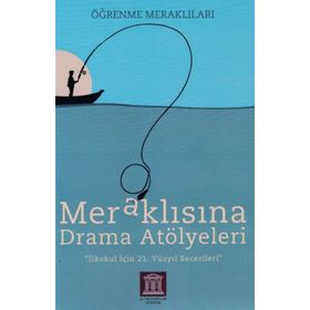 Altın Kitaplar Akademi Meraklısına Drama Atölyeleri Öğrenme Meraklıları İlkokul İçin 21.Yüzyıl Becerileri