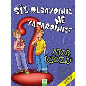 ALTIN KİTAPLAR - SİZ OLSAYDINIZ NE YAPARDINIZ?