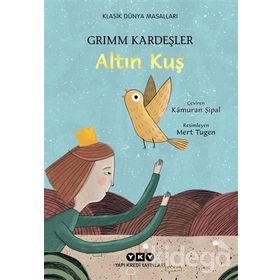 Altın Kuş - Grimm Kardeşler Jacob Grimm - Wilhelm Grimm Jacob Grimm Wilhelm Grimm