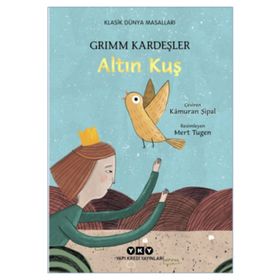 Altın Kuş - Grimm Kardeşler Jacob Grimm - Wilhelm Grimm Jacob Grimm Wilhelm Grimm