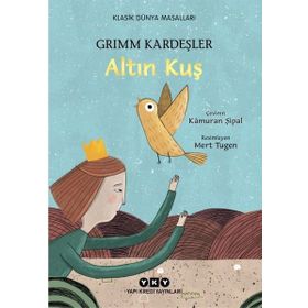 ALTIN KUŞ - WILHELM GRIMM; JACOP GRIMM