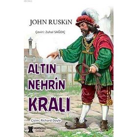 Altın Nehrin Kralı - John Ruskin