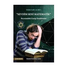 Altın Nokta Sevdim Seni Matematik ''Beynimdeki Garip Denklemler'' - Mushab Bedirhan Andız