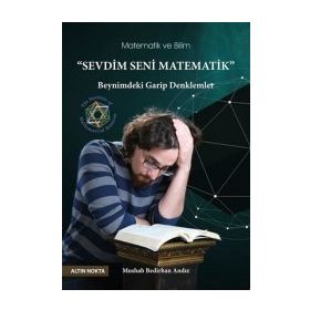 Altın Nokta Sevdim Seni Matematik ''Beynimdeki Garip Denklemler'' - Mushab Bedirhan Andız