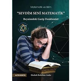 Altın Nokta Sevdim Seni Matematik ''Beynimdeki Garip Denklemler'' - Mushab Bedirhan Andız