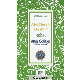 Altın Öğütler - Allah’ı Sevmek - Gavs-ı Azam Seyyid Abdülkadir Geylani