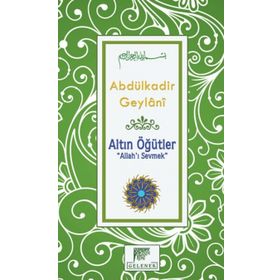 Altın Öğütler - Allah’ı Sevmek - Gavs-ı Azam Seyyid Abdülkadir Geylani