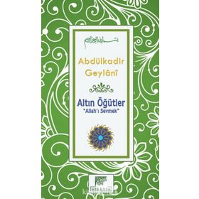 Altın Öğütler - Allah’ı Sevmek - Gavs-ı Azam Seyyid Abdülkadir Geylani